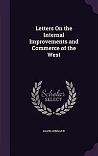 Letters on the Internal Improvements and Commerce of the West (Hardcover)