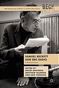 Samuel Beckett and BBC Radio : A Reassessment (Hardcover, 1st ed. 2017)