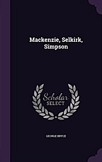 MacKenzie, Selkirk, Simpson (Hardcover)
