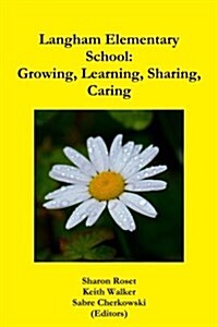Langham Elementary School: Growing, Learning, Sharing, Caring (Paperback)