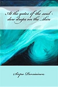 At the Gates of the Soul - Dew Drops on the Skin (Paperback)
