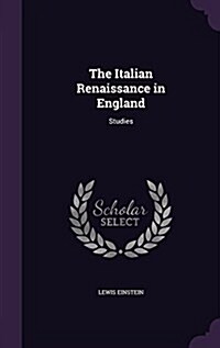 The Italian Renaissance in England: Studies (Hardcover)