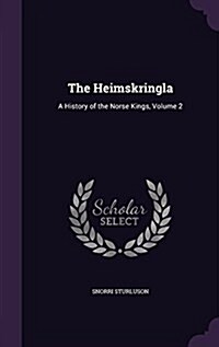 The Heimskringla: A History of the Norse Kings, Volume 2 (Hardcover)