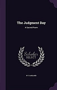The Judgment Day: A Sacred Poem (Hardcover)