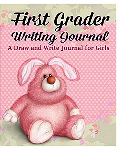 First Grader Writing Journal: A Draw and Write Journal for Girls (Paperback)