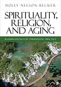 Spirituality, Religion, and Aging: Illuminations for Therapeutic Practice (Paperback)