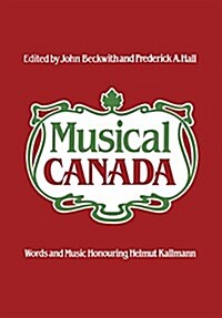 Musical Canada: Words and Music Honouring Helmut Kallmann (Paperback)
