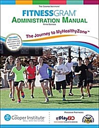 Fitnessgram Administration Manual with Web Resource: The Journey to Myhealthyzone (Paperback, 5)