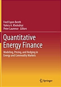 Quantitative Energy Finance: Modeling, Pricing, and Hedging in Energy and Commodity Markets (Paperback, Softcover Repri)