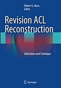 Revision ACL Reconstruction: Indications and Technique (Paperback, Softcover Repri)