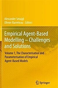 Empirical Agent-Based Modelling - Challenges and Solutions: Volume 1, the Characterisation and Parameterisation of Empirical Agent-Based Models (Paperback, Softcover Repri)