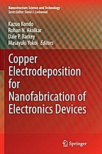 Copper Electrodeposition for Nanofabrication of Electronics Devices (Paperback, Softcover Repri)