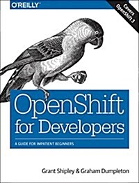 Openshift for Developers: A Guide for Impatient Beginners (Paperback)