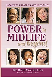 Power in Midlife and Beyond: 14 Ways to Create an Authentic Life (Paperback)