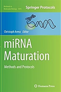 Mirna Maturation: Methods and Protocols (Paperback, Softcover Repri)