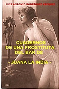 Cuadernos De Una Prostituta Del Bar De Juana La India (Paperback)