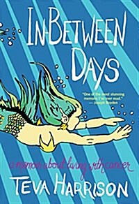 In-Between Days: A Memoir about Living with Cancer (Paperback)