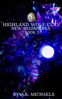 Highland Wolf Clan, Book 3, New Beginnings (Paperback)