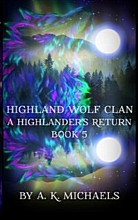 Highland Wolf Clan, Book 5, a Highlanders Return (Paperback)