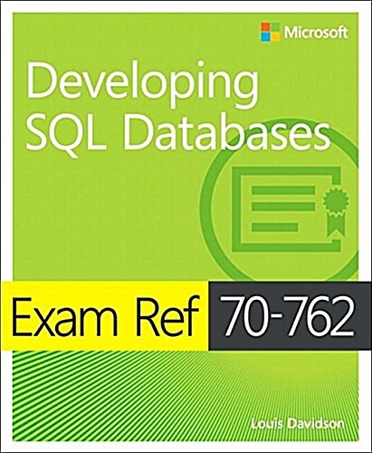 Exam Ref 70-762 Developing SQL Databases (Paperback)