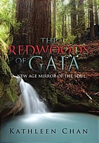 The Redwoods of Gaia: A New Age Mirror of the Soul (Hardcover)