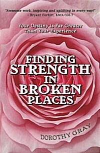 Finding Strength in Broken Places (Paperback)