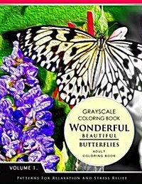 Wonderful Butterflies Volume 1: Grayscale Coloring Books for Adults Relaxation (Adult Coloring Books Series, Grayscale Fantasy Coloring Books) (Paperback)