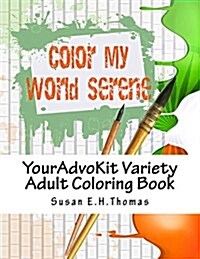 Color My World Serene Variety Edition: Youradvokit Variety Adult Coloring Book (Paperback)