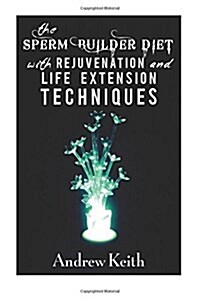 The Sperm Builder Diet with Rejuvenation and Life Extension Techniques: Crossword Puzzle and Coloring Book (Paperback)
