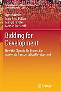 Bidding for Development: How the Olympic Bid Process Can Accelerate Transportation Development (Paperback, Softcover Repri)