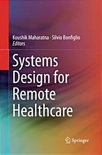 Systems Design for Remote Healthcare (Paperback, Softcover Repri)