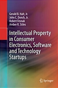 Intellectual Property in Consumer Electronics, Software and Technology Startups (Paperback, Softcover Repri)