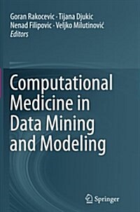 Computational Medicine in Data Mining and Modeling (Paperback, Softcover Repri)