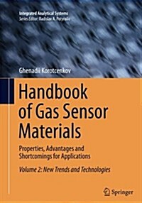 Handbook of Gas Sensor Materials: Properties, Advantages and Shortcomings for Applications Volume 2: New Trends and Technologies (Paperback, Softcover Repri)