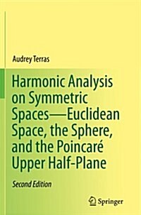 Harmonic Analysis on Symmetric Spaces--Euclidean Space, the Sphere, and the Poincar?Upper Half-Plane (Paperback, 2, Softcover Repri)