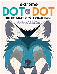 Extreme Dot to Dot: The Ultimate Puzzle Challenge - Animal Edition: Connect the Dots for Adults - An Adult Activity Puzzle Book (Paperback)