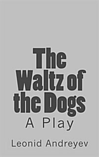 The Waltz of the Dogs: A Play (Paperback)