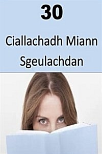 30 Ciallachadh Miann Sgeulachdan (Paperback)