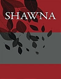 Shawna: Personalized Journals - Write in Books - Blank Books You Can Write in (Paperback)