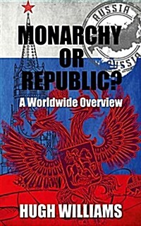 Monarchy or Republic?: A Worldwide Overview (Paperback)