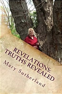 Revelations: Truths Revealed: The Untold Story of Giants, Ancient Mound Builders, the Followers of Horus and Secret Societies of No (Paperback)