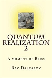 Quantum Realizations 2: A Moment of Bliss (Paperback)