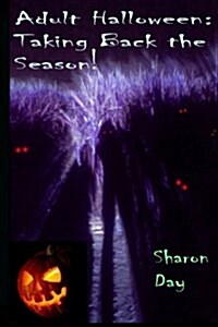 Adult Halloween: Taking Back the Season! (Paperback)