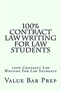 100% Contract Law Writing for Law Students: 100% Contract Law Writing for Law Students (Paperback)