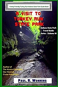 A Visit to Turkey Run State Park: Family Friendly Turkey Run Indiana State Park Guide Book (Paperback)