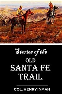 Stories of the Old Santa Fe Trail (Paperback)