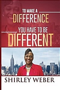 To Make a Difference You Have to Be Different (Paperback)