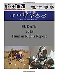 Sudan: 2015 Human Rights Report (Paperback)