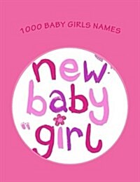 1000 Baby Girls Names (Paperback)