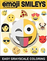 Grayscale Emoji Smileys Coloring Book: (Emoji Coloring Book) (Grayscale Coloring Book) (Emoji Stuff) (Paperback)